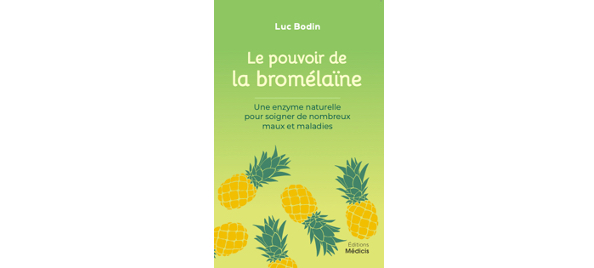 « Le pouvoir de la bromélaïne » un livre de Luc Bodin