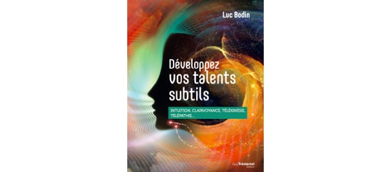 « Développez vos talents subtils » le nouveau livre de Luc Bodin