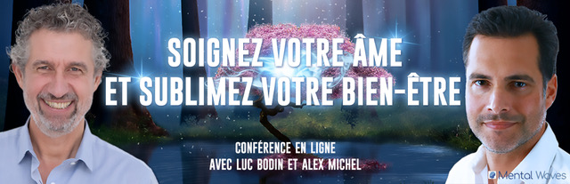 Mardi 14 juin à 20h45 : conférence avec Luc Bodin et Alex Michel : « Soignez votre âme et sublimez votre être »