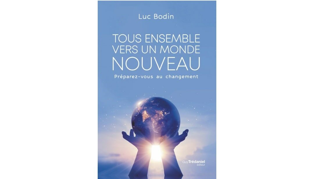 « Tous ensemble vers un nouveau monde » : le nouveau livre de Luc Bodin