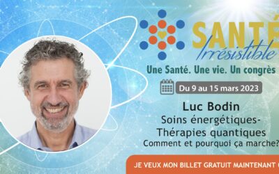 Lundi 13 mars, intervention de Luc Bodin au 3e Congrès de la « Santé Irrésistible »