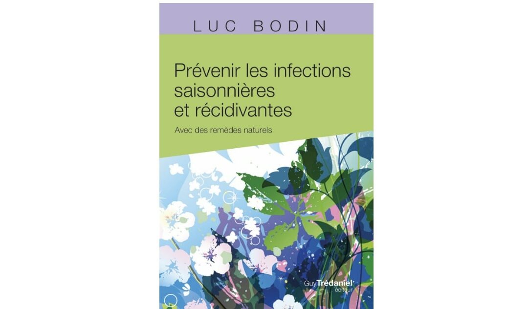 Vidéo – Luc Bodin parle de son livre : Prévenir les infections saisonnières et récidivantes