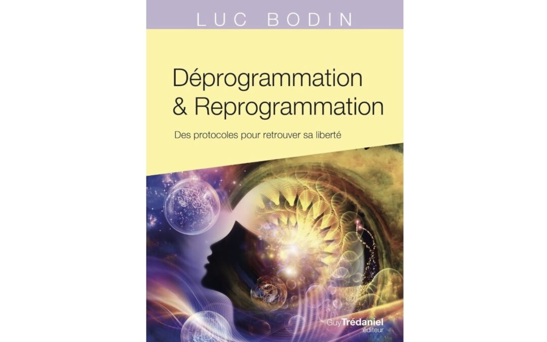 « Déprogrammation & Reprogrammation » le nouveau livre de Luc Bodin