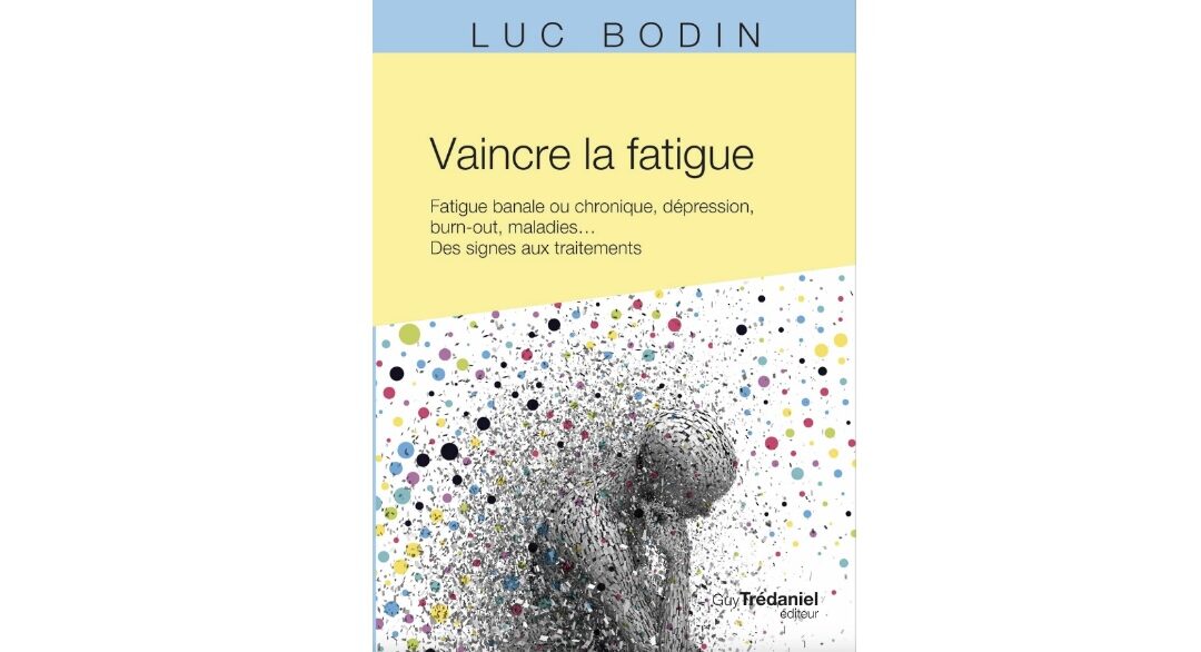« Vaincre la fatigue » le nouveau livre de Luc Bodin